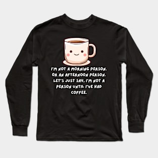 Sarcasm Funny Coffee Kawaii Long Sleeve T-Shirt